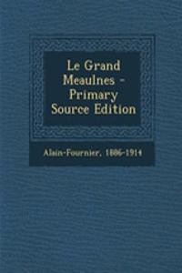 Le Grand Meaulnes - Primary Source Edition