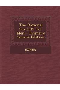The Rational Sex Life for Men - Primary Source Edition