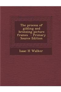 The Process of Gilding and Bronzing Picture Frames