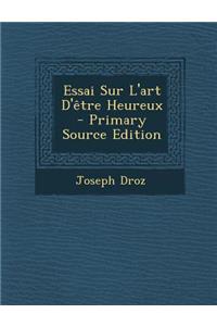 Essai Sur L'Art D'Etre Heureux