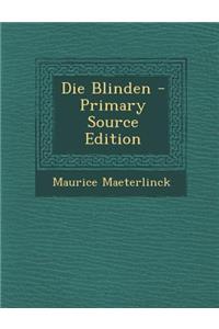 Die Blinden - Primary Source Edition