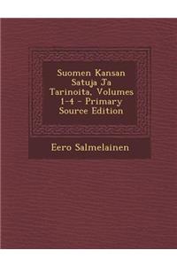 Suomen Kansan Satuja Ja Tarinoita, Volumes 1-4 - Primary Source Edition