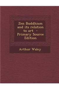 Zen Buddhism and Its Relation to Art