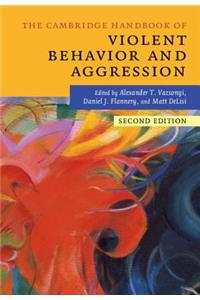 Cambridge Handbook of Violent Behavior and Aggression