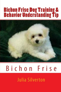 Bichon Frise Dog Training & Behavior Understanding Tips