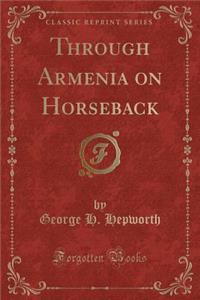 Through Armenia on Horseback (Classic Reprint)
