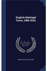 English Madrigal Verse, 1588-1632;