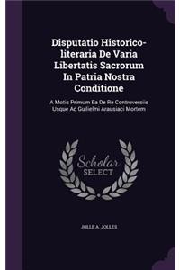 Disputatio Historico-Literaria de Varia Libertatis Sacrorum in Patria Nostra Conditione