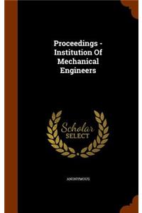 Proceedings - Institution Of Mechanical Engineers