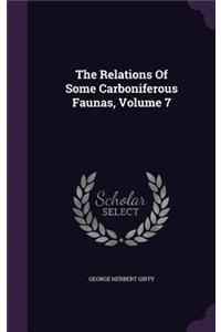 The Relations Of Some Carboniferous Faunas, Volume 7