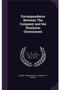 Correspondence Between the Company and the Dominion Government