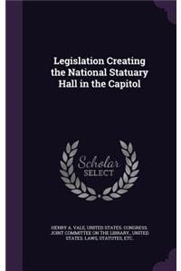 Legislation Creating the National Statuary Hall in the Capitol