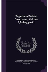 Rajputana District Gazetteers, Volume 1, part 1