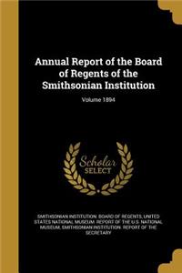 Annual Report of the Board of Regents of the Smithsonian Institution; Volume 1894