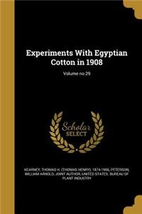 Experiments with Egyptian Cotton in 1908; Volume No.29