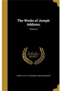 Works of Joseph Addison;; Volume 3