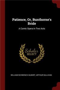 Patience, Or, Bunthorne's Bride