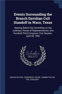 Events Surrounding the Branch Davidian Cult Standoff in Waco, Texas