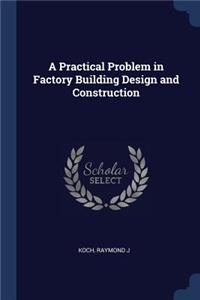 Practical Problem in Factory Building Design and Construction