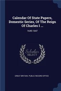 Calendar Of State Papers, Domestic Series, Of The Reign Of Charles I ...