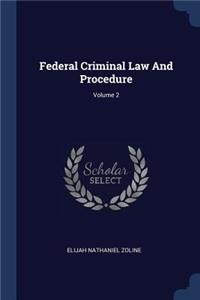 Federal Criminal Law And Procedure; Volume 2