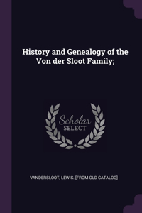 History and Genealogy of the Von der Sloot Family;