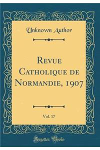 Revue Catholique de Normandie, 1907, Vol. 17 (Classic Reprint)