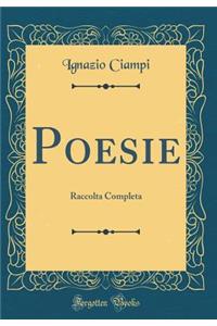 Poesie: Raccolta Completa (Classic Reprint)