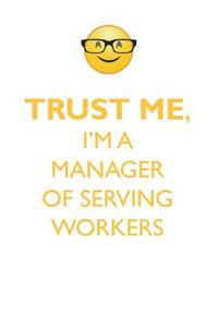 TRUST ME, I'M A MANAGER OF SERVING WORKERS AFFIRMATIONS WORKBOOK Positive Affirmations Workbook. Includes