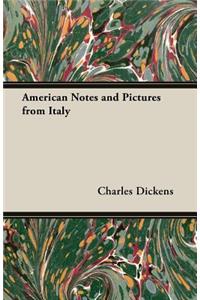 American Notes and Pictures from Italy