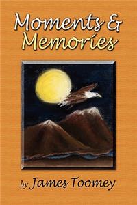Moments and Memories