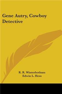 Gene Autry, Cowboy Detective