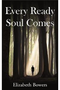 Every Ready Soul Comes