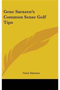 Gene Sarazen's Common Sense Golf Tips