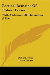 Poetical Remains Of Robert Fraser