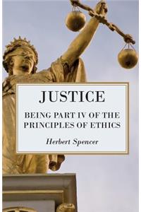 Justice - Being Part IV of the Principles of Ethics