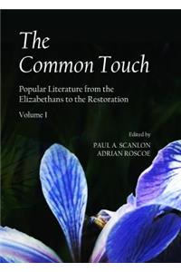 Common Touch: Popular Literature from the Elizabethans to the Restoration, Volume I