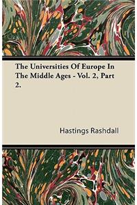The Universities Of Europe In The Middle Ages - Vol. 2, Part 2.