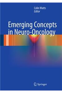 Emerging Concepts in Neuro-Oncology