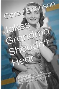 Jokes Grandma Shouldn't Hear