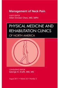 Management of Neck Pain, an Issue of Physical Medicine and Rehabilitation Clinics