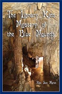 Library Kids Mystery of the Blue Mounds