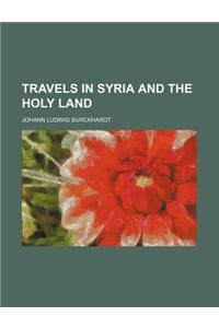 Travels in Syria and the Holy Land