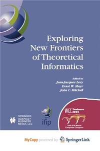 Exploring New Frontiers of Theoretical Informatics