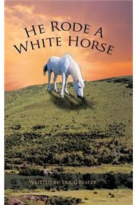 He Rode A White Horse