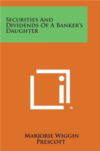 Securities and Dividends of a Banker's Daughter