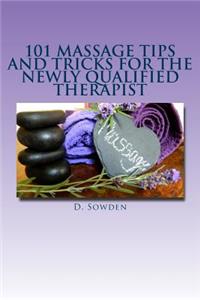 101 Massage tips and tricks for the newly qualified therapist