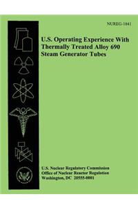 U.S. Operating Experience With Thermally Treated Allow 690 Steam Generator Tubes