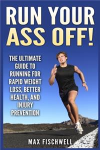Run Your Ass Off!