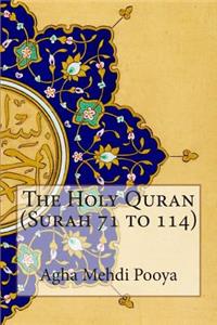 The Holy Quran (Surah 71 to 114)